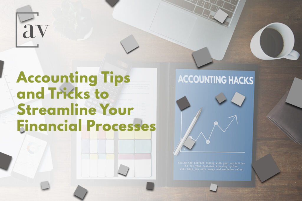 Accounting Hacks: Tips and Tricks to Streamline Your Financial Processes